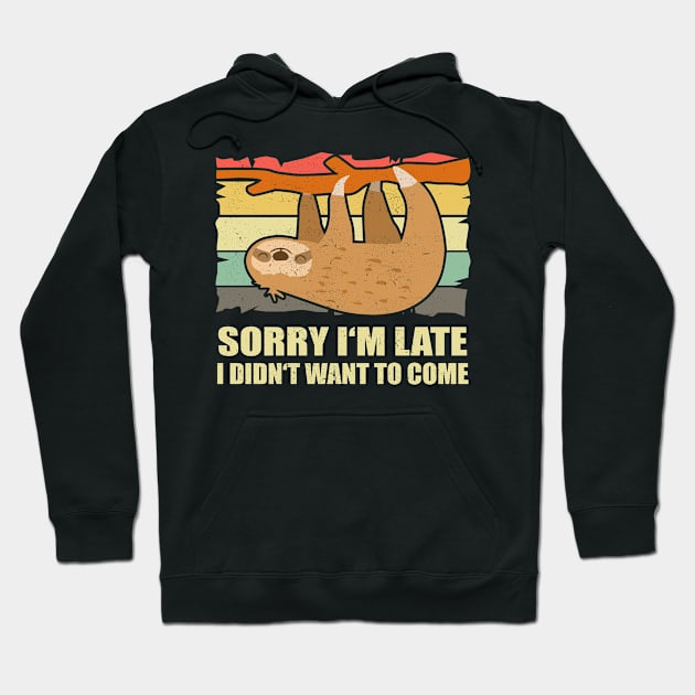 Sloth Sorry I'm late I didn't want to Hoodie by Streetwear KKS